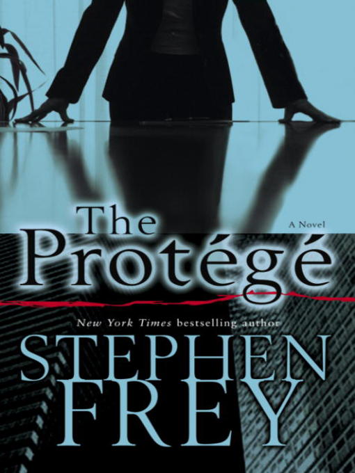 Title details for The Protégé by Stephen Frey - Wait list